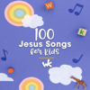 100 Jesus Songs for Kids - The Wonder Kids