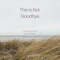 This Is Not Goodbye - Josh Kramer lyrics