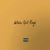 White Girl Rose - Single album lyrics, reviews, download
