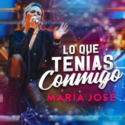 Maria José - Lo Que Tenías Conmigo