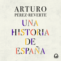 Arturo Pérez-Reverte - Una historia de España artwork