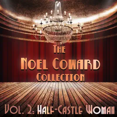The Noel Coward Collection, Vol. 2: Half-Castle Woman - Noël Coward