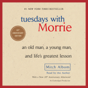 Tuesdays with Morrie: An Old Man, a Young Man, and Life's Greatest Lesson (Unabridged)
