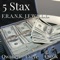 5 Stax (feat. Qwanell, Cvere & Qusik) - F.R.A.N.K J.E.W.E.L.L lyrics