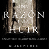Una Razón para Huir  (Un Misterio de Avery Black—Libro 2) - Blake Pierce