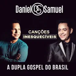 Canções Inesquecíveis (A Dupla Gospel do Brasil) - Daniel e Samuel