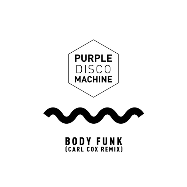 Body Funk (Carl Cox Remix) - Single - Purple Disco Machine