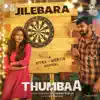 Jilebara (From "Thumbaa") - Single album lyrics, reviews, download