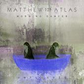 Morning Dancer (Unplugged) - Matthew and the Atlas