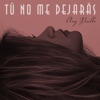 Tú No Me Dejarás - Single