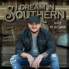 I Dream in Southern (feat. Kelly Clarkson) Song Lyrics