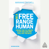 Marianne Cantwell - Be A Free Range Human: Escape the 9-5, Create a Life You Love and Still Pay the Bills artwork