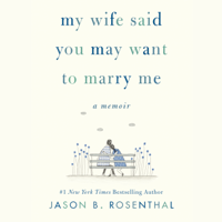 Jason B. Rosenthal - My Wife Said You May Want to Marry Me artwork
