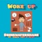 Woke Up (feat. JAYJ, Crick & Slay Akin) - Drinkwatershane lyrics