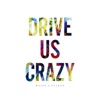 DRIVE US CRAZY - Single