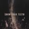 Show Your Teeth - Kill lyrics