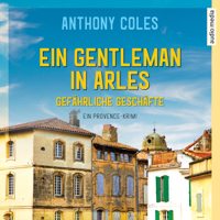 Anthony Coles & Michael Windgassen - Ein Gentleman in Arles - Gefährliche Geschäfte artwork