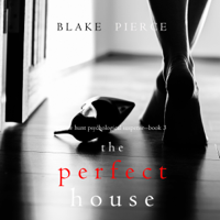 Blake Pierce - Perfect House, The (A Jessie Hunt Psychological Suspense Thriller—Book Three) artwork