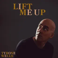 Lift Me Up - Single - Tyrone Wells Lift Me Up - Single - Tyrone Wells