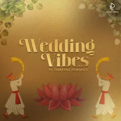 Wedding Vibes by Shreyas Puranik album reviews, ratings, credits