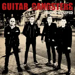 Being Stupid - Single - Guitar Gangsters Being Stupid - Single - Guitar Gangsters