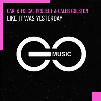 Like It Was Yesterday by Cari, Fisical Project & Caleb Golston song reviws