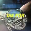 Die For (feat. meetVoutside) - Single album lyrics, reviews, download