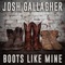 Boots Like Mine - Josh Gallagher lyrics