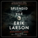 Erik Larson - The Splendid and the Vile: A Saga of Churchill, Family, and Defiance During the Blitz (Unabridged)