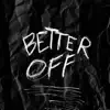 Stream & download Better Off - Single