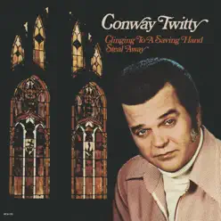 Clinging To a Saving Hand / Steal Away - Conway Twitty