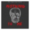 Nothing to Me - Big Sixx lyrics