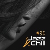 #30 Jazz & Chill - Smooth Lounge, Seductive Moments, Intimate Evening artwork