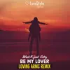 Stream & download Be My Lover (Loving Arms Remix) [feat. Cotry] - Single