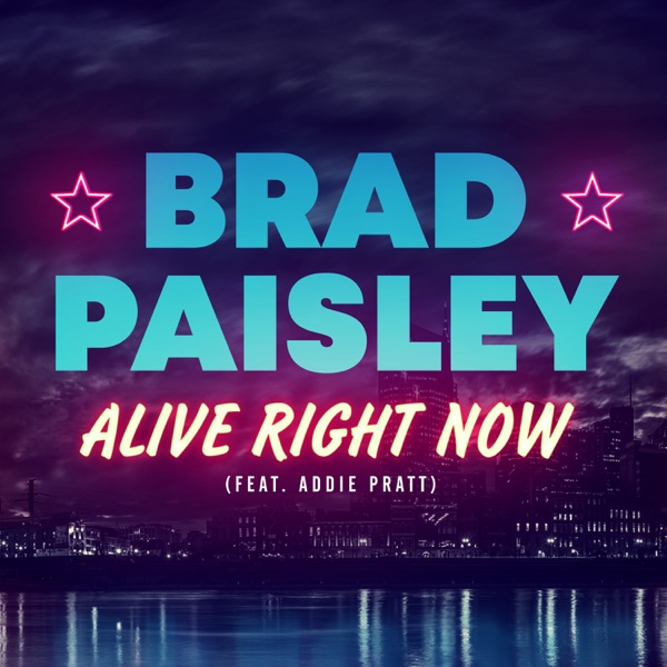 Alive Right Now (feat. Addie Pratt) - Single - Brad Paisley