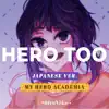 Hero Too (From "My Hero Academia") [Japanese Version] - Single album lyrics, reviews, download
