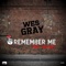 Remember Me (feat. Lo$t Boy) - Wes Gray lyrics
