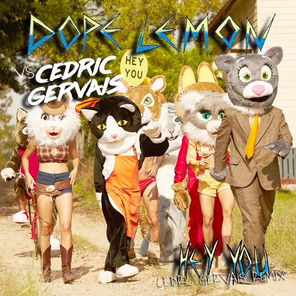 Hey You (Dope Lemon vs. Cedric Gervais) [Cedric Gervais Remix] - Single - DOPE LEMON & Cedric Gervais