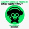 Time Won't Wait - Agent Greg & Terri B. lyrics