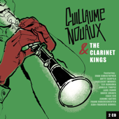 Guillaume Nouaux & the Clarinet Kings - Guillaume Nouaux