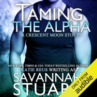 Savannah Stuart - Taming the Alpha: A Werewolf Romance (Unabridged) artwork