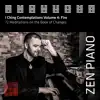 Zen Piano - I Ching Contemplations Volume 4: Fire - 72 Meditations on the Book of Changes album lyrics, reviews, download