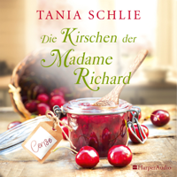 Tania Schlie - Die Kirschen der Madame Richard (ungekürzt) artwork