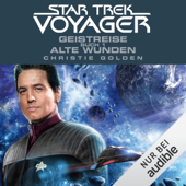 Geistreise 1 - Alte Wunden: Star Trek Voyager 3 - Christie Golden