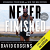 David Goggins - Never Finished: Unshackle Your Mind and Win the War Within (Unabridged) artwork