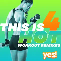 This Is Hot, Vol. 4 (Workout Remixes) by Yes Fitness Music album reviews, ratings, credits