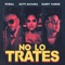 No Lo Trates - Pitbull, Daddy Yankee & Natti Natasha lyrics