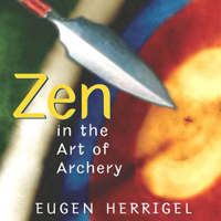 Eugen Herrigel - Zen in the Art of Archery (Abridged) artwork