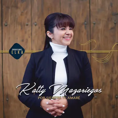 Por Siempre Te Amaré - Katty Mazariegos