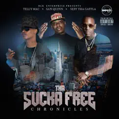 Tha Sucka Free Chronicles by San Quinn, Telly Mac & Seff Tha Gaffla album reviews, ratings, credits